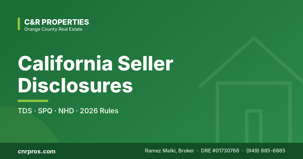 California Seller Disclosures 2026: TDS, SPQ, NHD & What You Must Tell Buyers — C&R Properties, Orange County