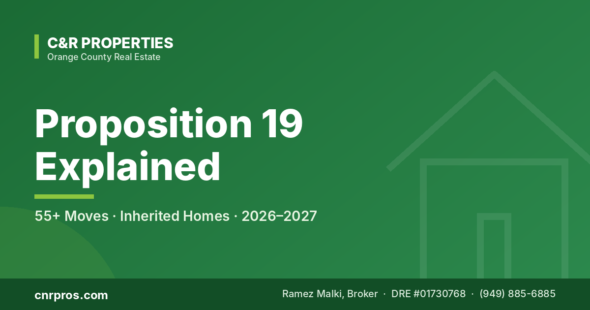 Proposition 19 Explained: Moving at 55+, Inherited Homes & Property Taxes (2026–2027) — C&R Properties, Orange County